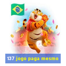 137 jogo paga mesmo